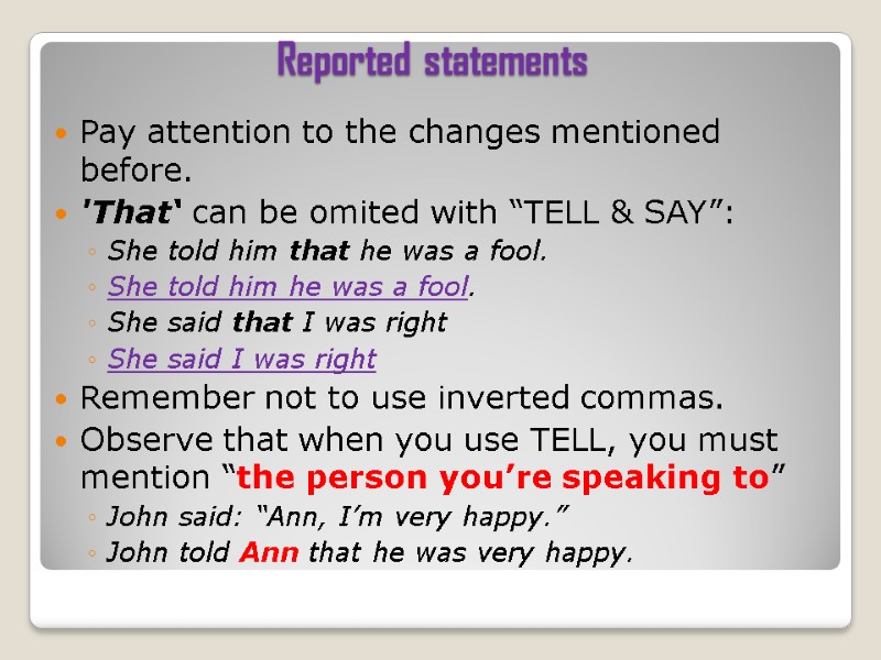 Reported statements Pay attention to the changes mentioned before. 'That‘ can be omited with